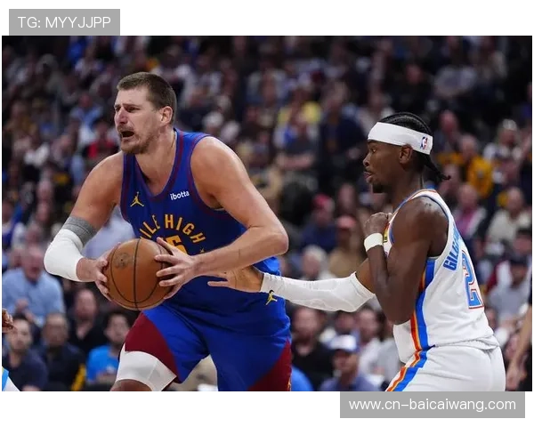 雷霆防守效率居首展现攻防均衡态势 主场力克掘金